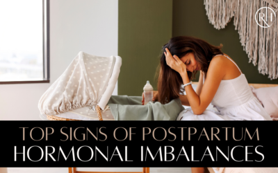 Top Signs of Postpartum Hormonal Imbalances