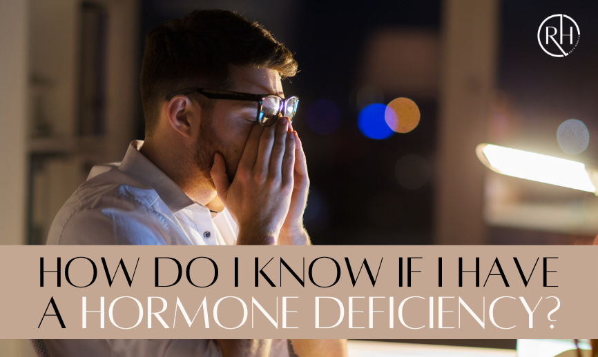 How Do I Know if I Have a Hormone Deficiency?