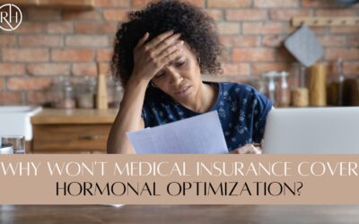 Why Won’t Medical Insurance Cover Hormonal Optimization