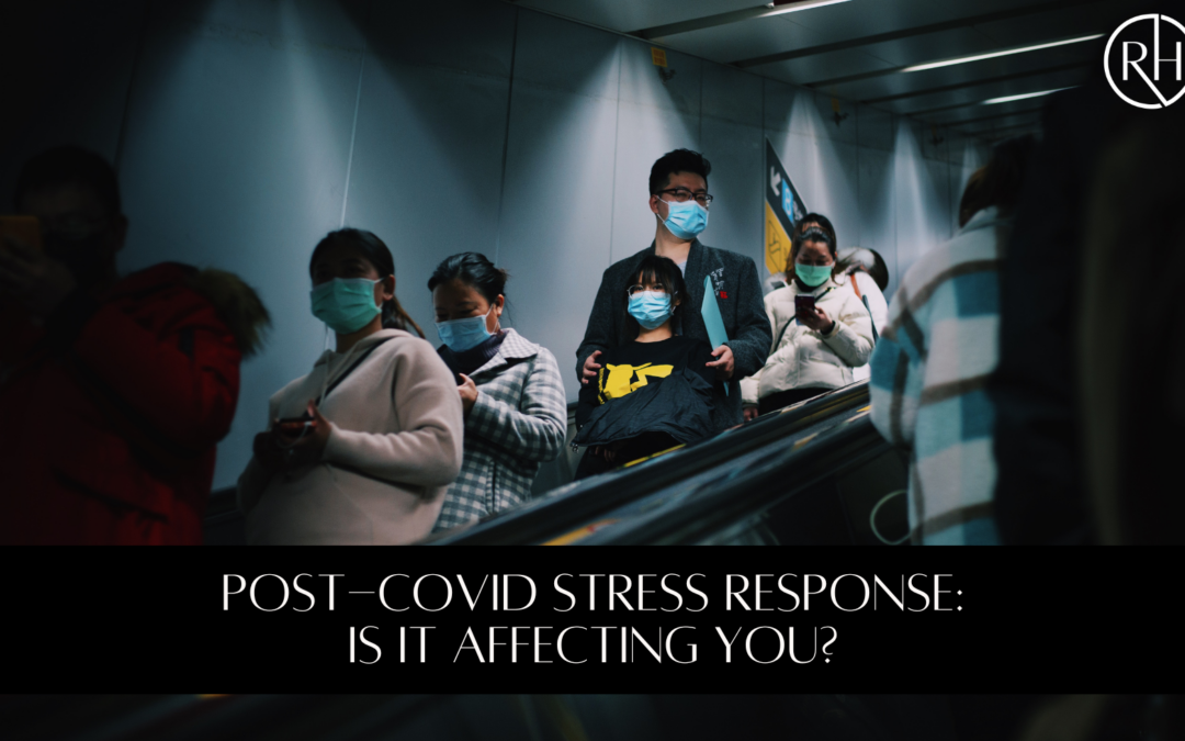 Post-Covid Stress Response: Is It Affecting You